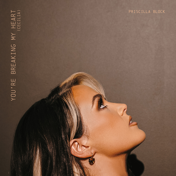 PRISCILLA BLOCK RELEASES NEW TRACK “YOU’RE BREAKING MY HEART (CECILIA)”...