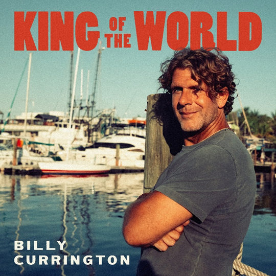 BILLY CURRINGTON ANNOUNCES NEWEST STUDIO ALBUM KING OF THE WORLD – OUT...