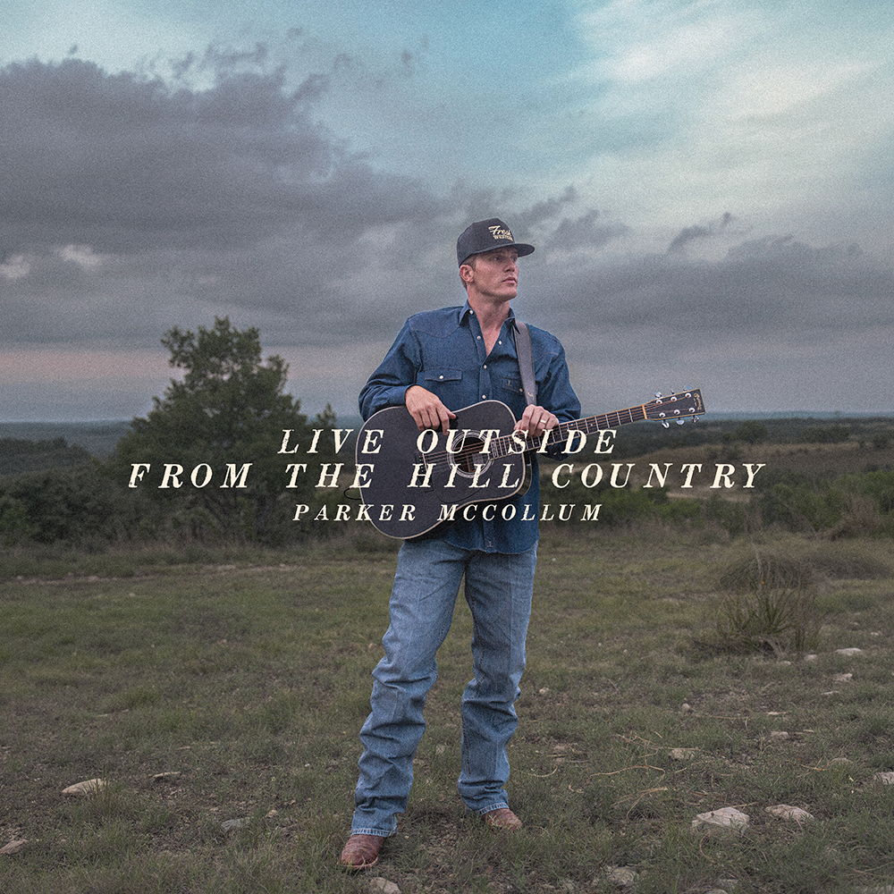 PARKER MCCOLLUM’S ‘LIVE OUTSIDE FROM THE HILL COUNTRY’ AVAILABLE NOW (PRESS RELEASE)