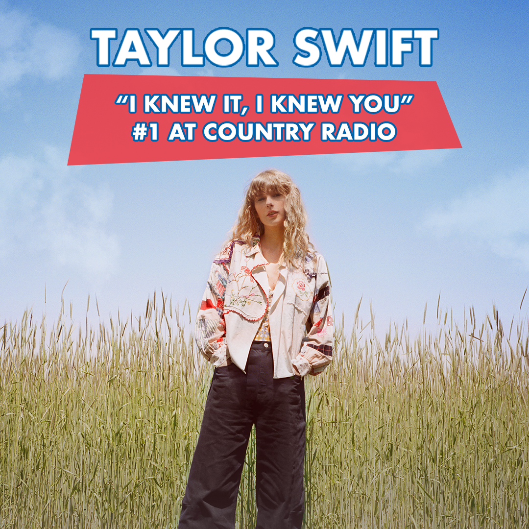 TAYLOR SWIFT RETURNS TO THE TOP OF THE COUNTRY RADIO CHART WITH “I KNEW IT, I KNEW YOU” (AUDIO)